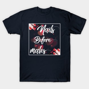 Nails before males T-Shirt